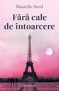 Cărți - Fara cale de intoarcere - Danielle Steel