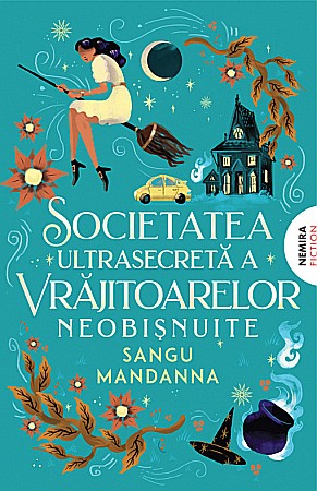 Cărți - Societatea ultrasecreta a vrajitoarelor neobisnuite - Sangu Mandanna