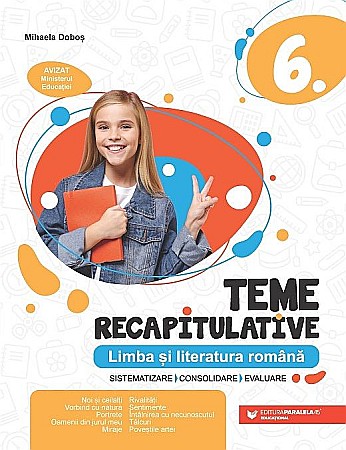 Cărți - Limba si literatura romana - Teme recapitulative - Clasa VI - Mihaela Dobos