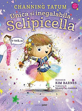 Cărți pentru copii - Unica si inegalabila Sclipicella - Channing Tatum