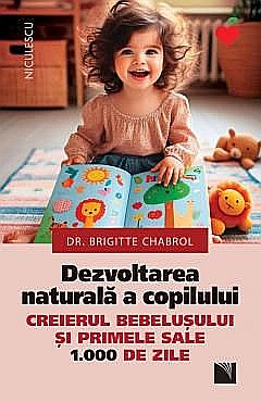 Cărți - Dezvoltarea naturala a copilului - Brigitte Chabrol