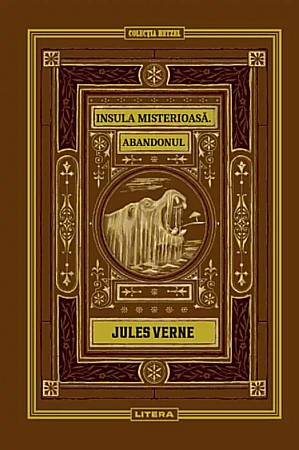 Cărți - Insula misterioasa. Abandonul. Volumul 10 - Jules Verne