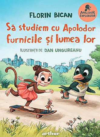 Materiale educaționale - Sa studiem cu Apolodor furnicile si lumea lor - Florin Bican