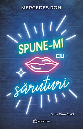 Cărți - Spune-mi cu saruturi - Mercedes Ron