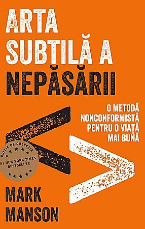 Psihologie și dezvoltare personală - Arta subtila a nepasarii - Mark Manson
