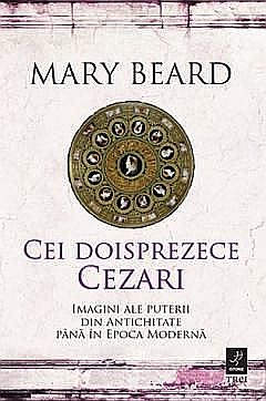 Istorie și științe sociale - Cei doisprezece Cezari - Mary Beard