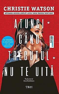 Literatură modernă și contemporană - Atunci cand trecutul nu te uita - Christie Watson