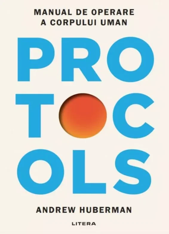 Cărți - Protocols Manual de operare a corpului uman - Andrew Huberman