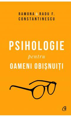Noutăți Librăria Compas - Psihologie pentru oameni obisnuiti. Editie de colectie. Vol. 1 + 2 - Ramona Constantinescu, Radu F. Constantinescu