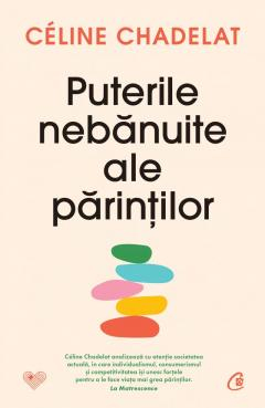 Noutăți Librăria Compas - Puterile nebanuite ale parintilor - Celine Chadelat