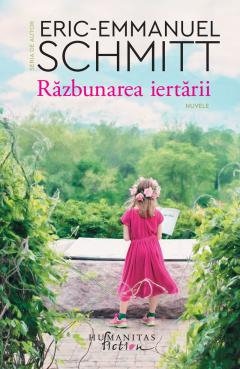 Cărți - Razbunarea iertarii - Eric-Emmanuel Schmitt