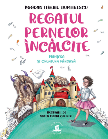 Noutăți Librăria Compas - Regatul Pernelor Incalcite. Printesa si Creatura Paroasa - Bogdan Tiberiu Dumitrescu