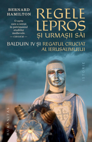 Cărți - Regele lepros si urmasii sai - Bernard Hamilton