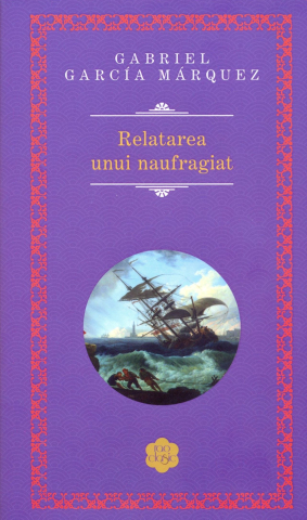 Romane și literatură - Relatarea unui naufragiat - Gabriel Garcia Marquez