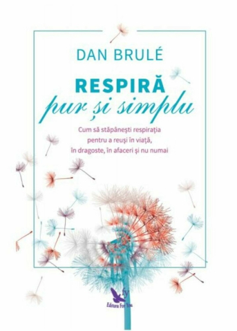 Cărți - Respira pur si simplu - Dan Brule
