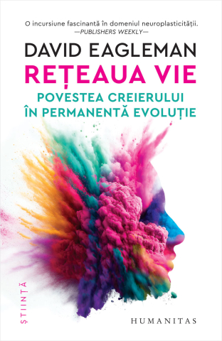 Cărți - Reteaua vie. Povestea creierului in permanenta evolutie - David Eagleman