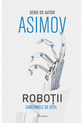 Romane și literatură - Cavernele de otel - Isaac Asimov