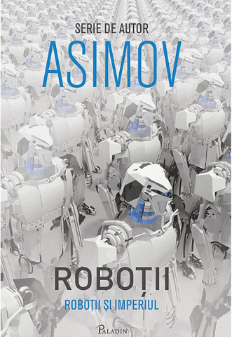 Noutăți Librăria Compas - Robotii si Imperiul - Isaac Asimov