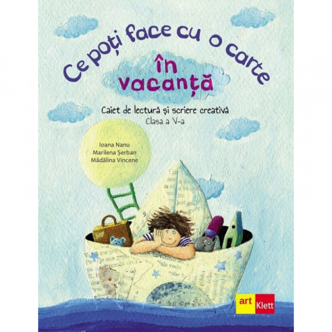 Cărți - Ce poti face cu o carte in vacanta - Clasa a V-a - Marilena Serban, Ioana Nanu, Madalina Vincene