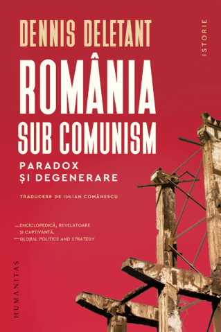 Noutăți Librăria Compas - Romania sub comunism. Paradox si degenerare - Dennis Deletant