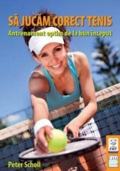 Gastronomie și hobby - Sa jucam corect tenis - Peter Scholl
