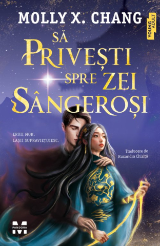 Cărți - Sa privesti spre zei sangerosi - Molly X.Chang
