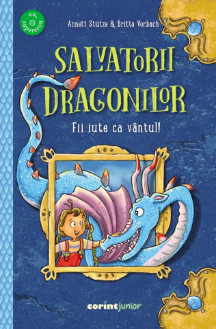 Cărți - Salvatorii dragonilor. Fii iute ca vantul - Annett Stutze, Britta Vorbach