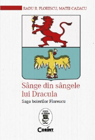 Dezvoltare personală și non-ficțiune - Sangele din sangele lui Dracula Saga boierilor Florescu – Radu R. Florescu, Matei