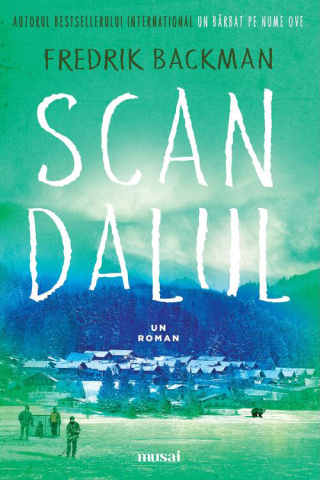Romane și literatură - Scandalul - Fredrik Backman