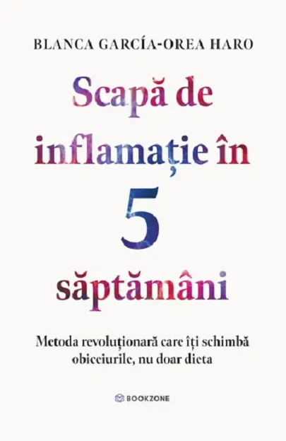 Sănătate și stil de viață - Scapa de inflamatie in 5 saptamani - Blanca Garcia Orea Haro