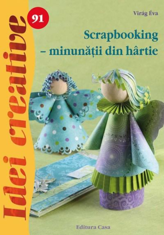 Hobby și activități pentru copii - Scrapbooking - minunatii din hartie - Virag Eva