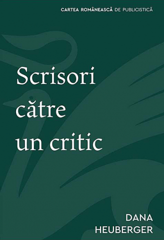 Noutăți Librăria Compas - Scrisori catre un critic – Dana Heuberger