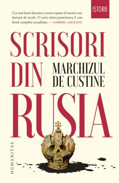 Biografii și memorii - Scrisori din Rusia. Rusia in 1839 - Marchizul de Custine