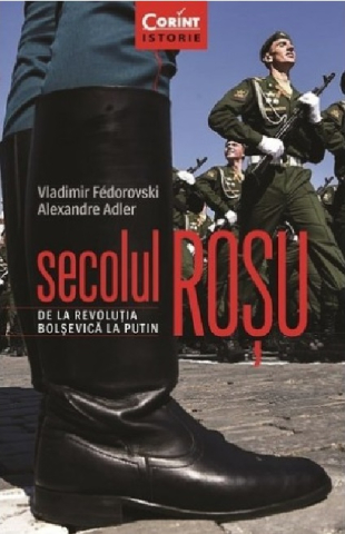 Dezvoltare personală și non-ficțiune - Secolul rosu De la revolusia bolsevica la Putin – Vladimir Fedorovski, Alexandre Adler