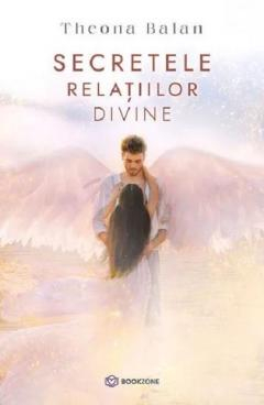 Dezvoltare personală și non-ficțiune - Secretele relatiilor divine - Theona Balan