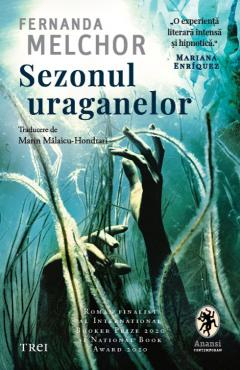 Romane și literatură - Sezonul uraganelor - Fernanda Melchor