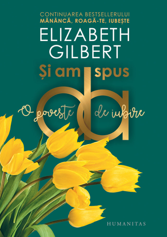 Biografii și memorii - Si am spus da - Elizabeth Gilbert
