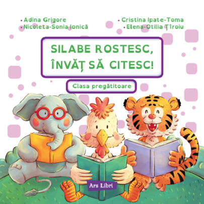 Cărți - Silabe rostesc, invat sa citesc! Clasa pregatitoare - Adina Grigore, Cristina Ipate-Toma, Nicoleta-Sonia Ionica, Elena-Otilia Tiroiu