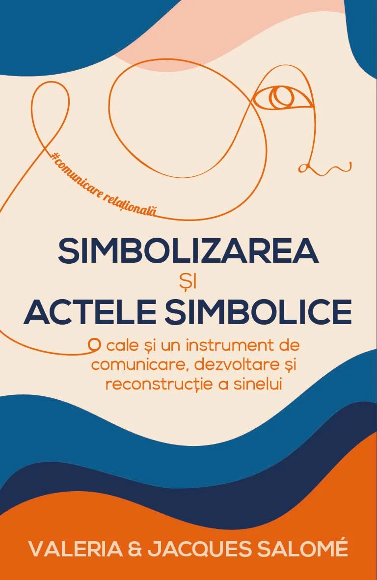 Dezvoltare personală și non-ficțiune - Simbolizarea si actele simbolice - Valeria Salome,  Jacques Salome