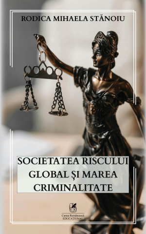 Dezvoltare personală și non-ficțiune - Societatea riscului global si marea criminalitate - Rodica Mihaela Stanoiu