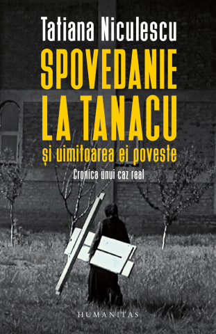 Noutăți Librăria Compas - Spovedanie la Tanacu si uimitoarea ei poveste - Tatiana Niculescu