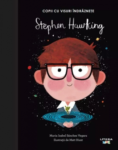Enciclopedii și atlase pentru copii - Stephen Hawking - Maria Isabel Sanchez Vegara