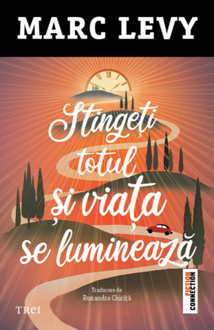 Cărți - Stingeti totul si viata se lumineaza - Marc Levy