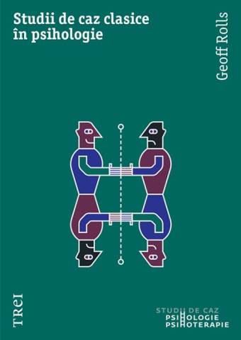 Psihologie și dezvoltare personală - Studii de caz clasice in psihologie - Geoff Rolls