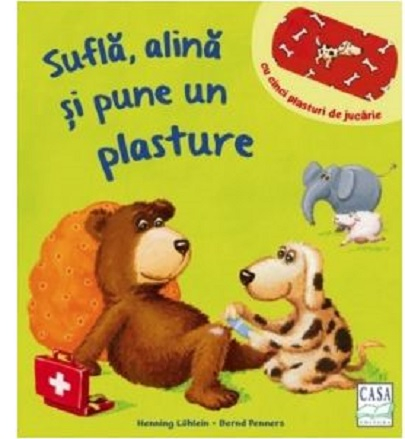 Noutăți Librăria Compas - Sufla, alina si pune un plasture - Bernd Penners