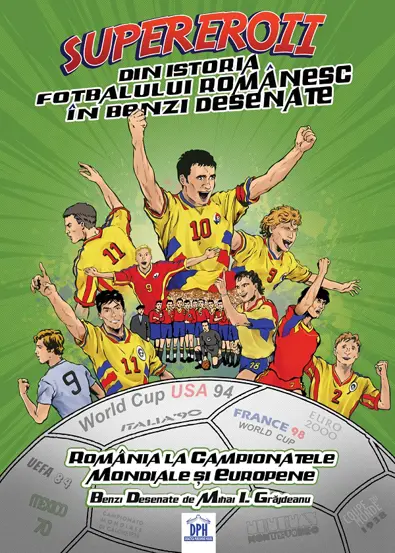 Noutăți Librăria Compas - Supereroii din istoria fotbalului romanesc in benzi desenate - Mihai I. Grajdeanu