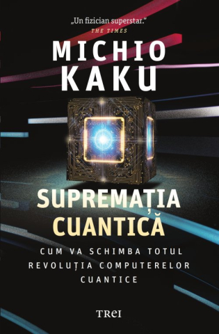Cărți - Suprematia cuantica - Michio Kaku