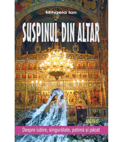 Dezvoltare personală și non-ficțiune - Suspinul din altar - Mihaela Ion