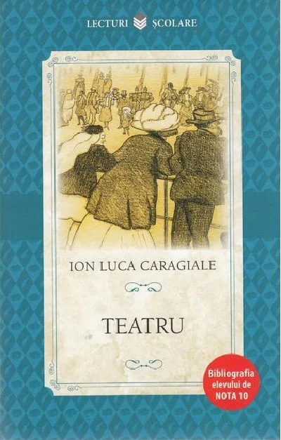 Clasici români și universali - Teatru - Ion Luca Caragiale