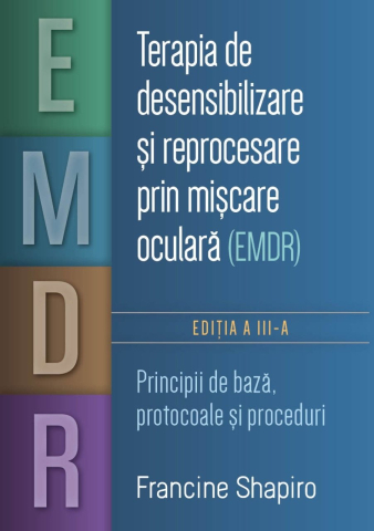 Dezvoltare personală și non-ficțiune - Terapia de desensibilizare si reprocesare prin miscare oculara (EMDR) – Francine Shapiro
